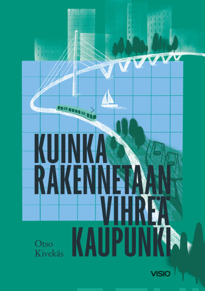 Otso Kivekäs: Kuinka rakennetaan vihreä kaupunki (Paperback, Finnish language, 2025, Vihreä sivistysliitto)