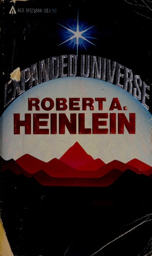Robert A. Heinlein: Expanded Universe (1982, Ace Books)