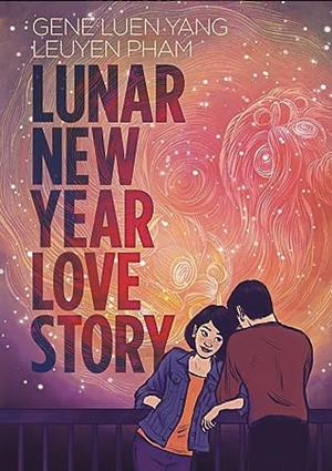 Gene Luen Yang, LeUyen Pham: Lunar New Year Love Story (EBook, 2024, First Second)