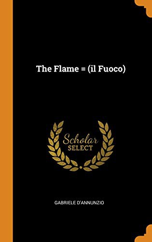 Gabriele D'Annunzio: The Flame = (Hardcover, Franklin Classics)