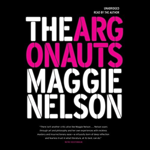 Maggie Nelson: The Argonauts (AudiobookFormat, Blackstone Audiobooks, Blackstone Audio, Inc.)