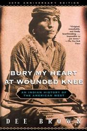 Dee Alexander Brown: Bury My Heart at Wounded Knee (Hardcover, 2001, Henry Holt and Co.)