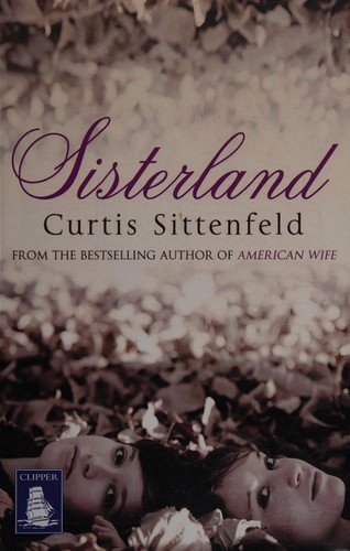 Curtis Sittenfeld: Sisterland (2013)