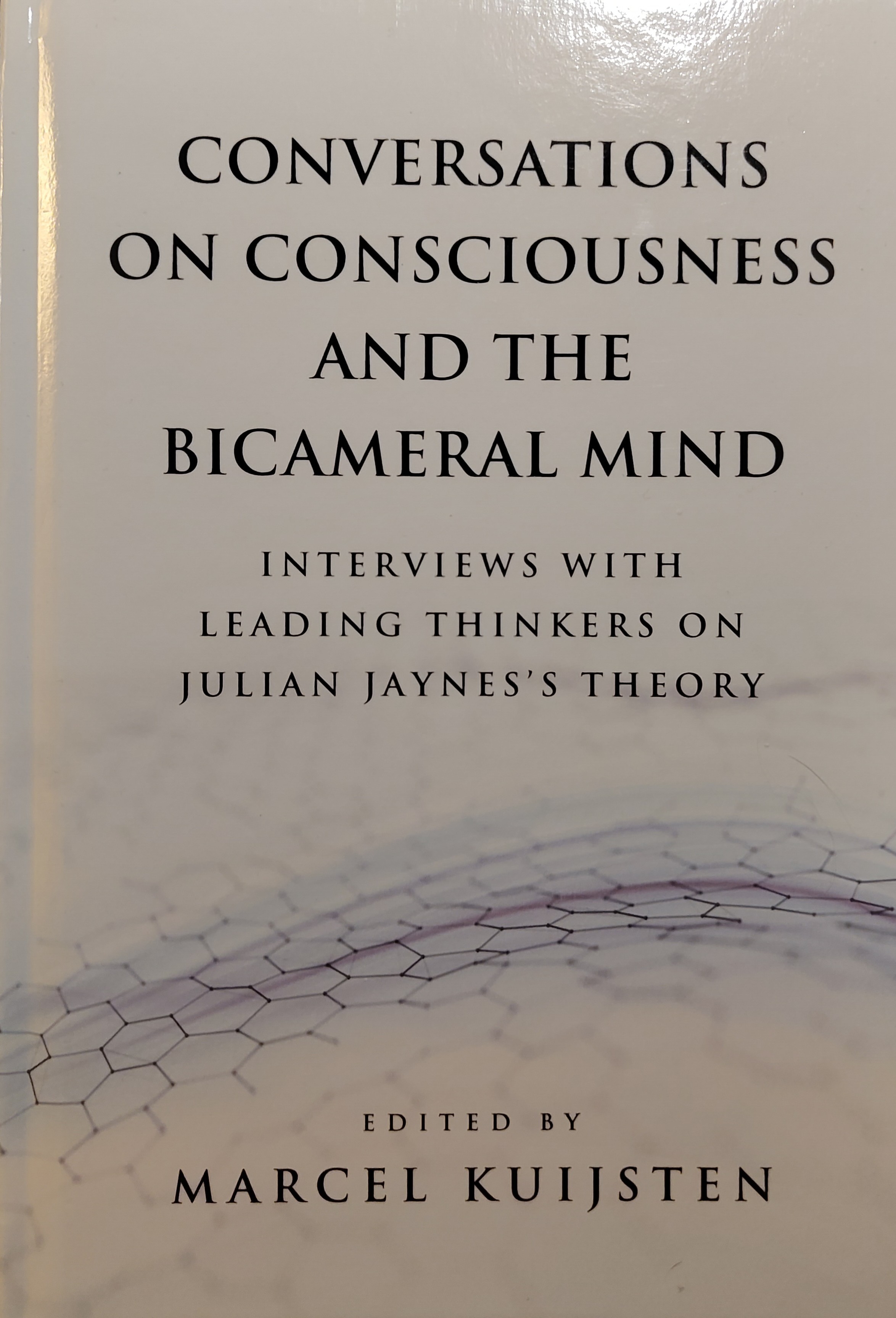 Marcel Kuijsten, Brendan Leahy, Brian J. McVeigh: Conversations on Consciousness and the Bicameral Mind (2022, Julian Jaynes Society)