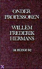 Willem Frederik Hermans: Onder professoren (Dutch language, 1975, De Bezige Bij)