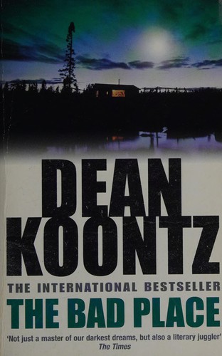 Dean Koontz: The bad place (2008, Headline Book Publishing, [distributor] Bookpoint, [distributor] Alliance Distribution Services Pty Ltd, [distributor] Alliance Distribution Services Pty Ltd, [distributor] Jonathan Ball Publishers SA, [distributor] Trafalgar Square)