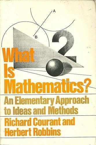 Richard Courant, Herbert Robbins: What is Mathematics? : An Elementary Approach to Ideas and Methods (1978, Oxford University Press)