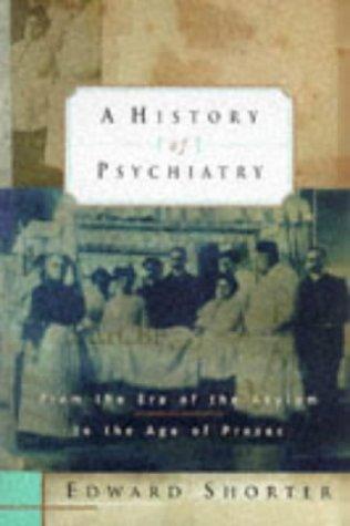 Edward Shorter: A history of psychiatry (1997, John Wiley & Sons)