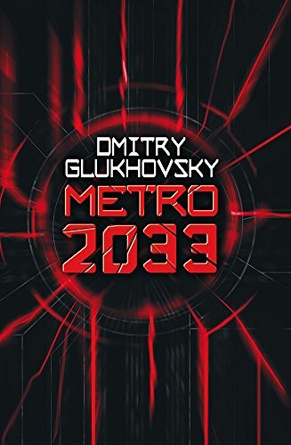 Дми́трий Глухо́вский: Metro 2033 (2009, Gollancz)