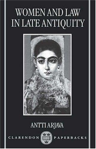 Antti Arjava: Women and Law in Late Antiquity (1998, Oxford University Press, USA)
