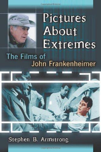 Stephen B. Armstrong: Pictures About Extremes: The Films of John Frankenheimer (2008)