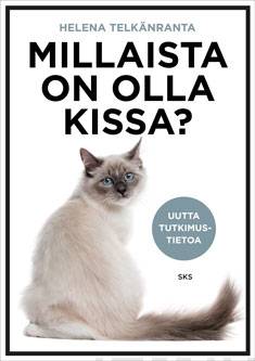 Helena Telkänranta: Millaista on olla kissa? (Paperback, 2023, SKS Kirjat)