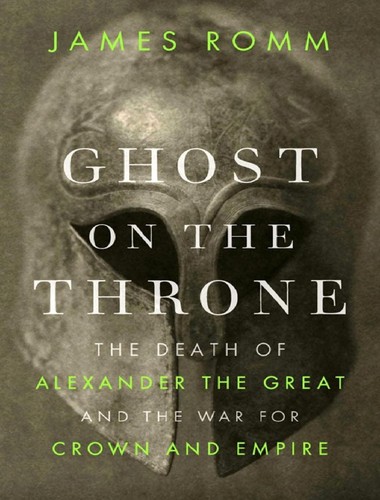 James S. Romm: Ghost on the throne (2011, Alfred A. Knopf)