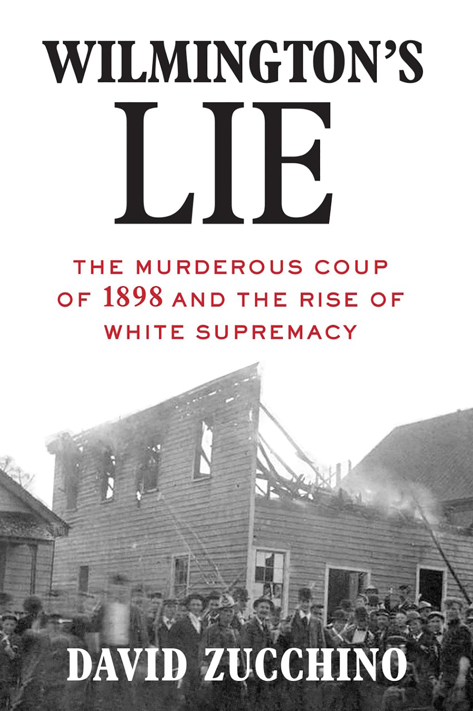 David Zucchino: Wilmington's Lie (Hardcover, 2020, Atlantic Monthly Press)