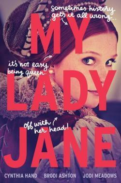 Jodi Meadows, Cynthia Hand, Brodi Ashton: My Lady Jane