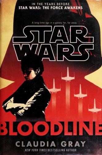 January LaVoy, Claudia Gray, Lucile Galliot: Star Wars: Bloodline (2016, Del Ray Books)