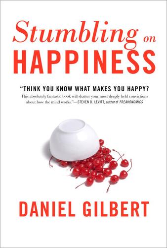 Daniel Todd Gilbert: Stumbling on Happiness (EBook, 2006, Knopf Doubleday Publishing Group)