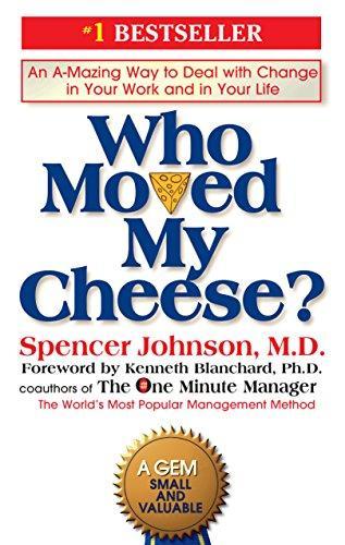 Spencer Johnson: Who Moved My Cheese?: An Amazing Way to Deal with Change in Your Work and in Your Life (1998)