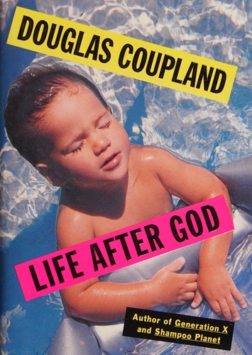 Douglas Coupland: Life after God. (1994, Simon & Schuster)