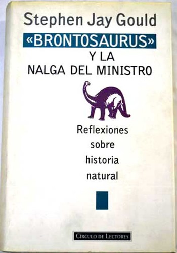 Stephen Jay Gould: Brontosaurus y las nagas del ministro (Hardcover, Spanish language, 1994, Circulo de Lectores)