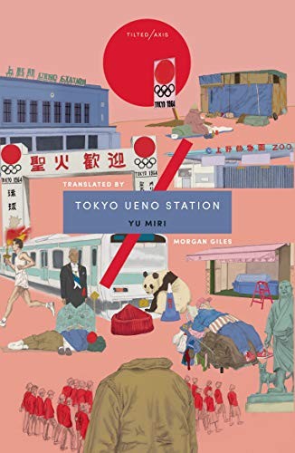 Yu Miri: Tokyo Ueno Station (2019, Tilted Axis Press)