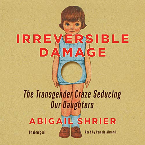Abigail Shrier: Irreversible Damage (2020, Blackstone Publishing)