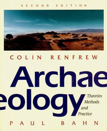 Colin Renfrew, Paul G. Bahn: Archaeology : Theories, Methods and Practice (1996)