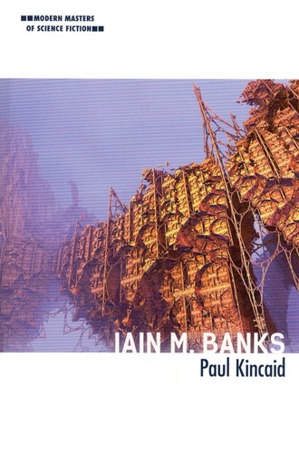 Paul Kincaid: Iain M. Banks (Paperback, 2017, University of Illinois Press)