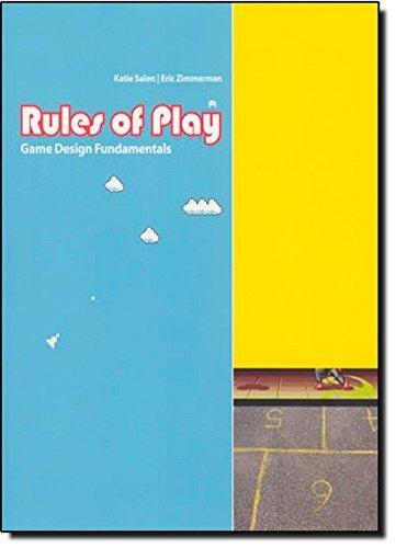 Eric Zimmerman, Katie Salen Tekinbas: Rules of Play Game Design Fundamentals (2003)