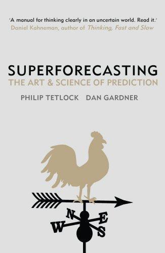 Dan Gardner, Philip E. Tetlock, Dan Gardner, Philip E. Tetlock: Superforecasting : The Art and Science of Prediction (2015, Penguin Random House)