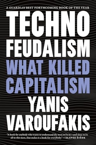 Yanis Varoufakis: Technofeudalism (2024, Melville House Publishing)