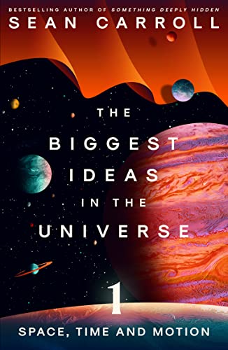Sean Carroll: The Biggest Ideas in the Universe 1 (2023, Oneworld Publications)