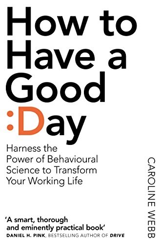 Caroline Webb: How To Have A Good Day (Paperback, 2017, PAN MACMILLAN, imusti)