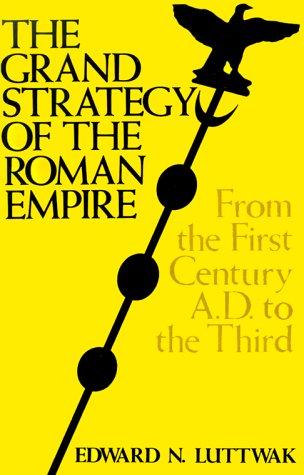 Edward N. Luttwak: The Grand Strategy of the Roman Empire (Paperback, 1979, The Johns Hopkins University Press)