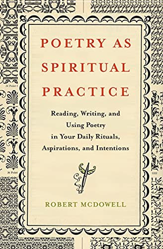Robert McDowell: Poetry as Spiritual Practice (Paperback, 2016, Atria Books)