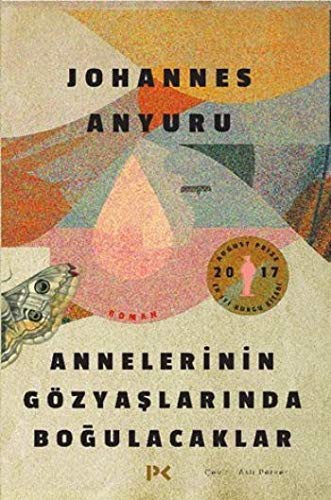 Johannes Anyuru: Annelerinin Gözyaslarinda Bogulacaklar (Paperback, Turkish language, Profil Kitap)