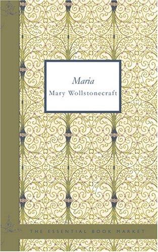 Mary Wollstonecraft: Maria (English) (2007, BiblioBazaar)