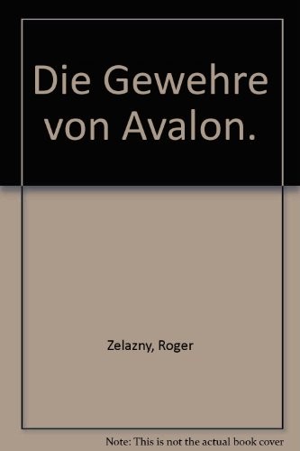 Roger Zelazny: Die Gewehre von Avalon. (Heyne Verlag)