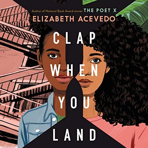 Elizabeth Acevedo: Clap When You Land (AudiobookFormat, 2020, HarperCollins B and Blackstone Publishing)