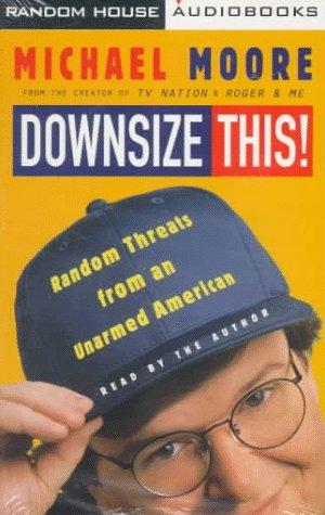 Michael Moore: Downsize This! (AudiobookFormat, Random House Audio, Brand: Random House Audio)