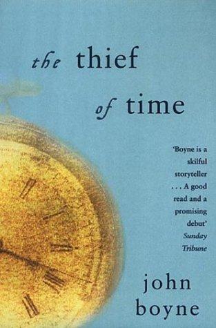 John Boyne: The Thief of Time (Paperback, Phoenix (an Imprint of The Orion Publishing Group Ltd ), Orion Publishing Group, Limited)