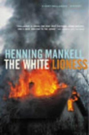 Henning Mankell: The White Lioness (Kurt Wallender Mystery) (2003, The Harvill Press)