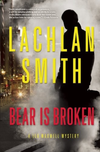 Lachlan Smith: Bear is Broken: A Leo Maxwell Mystery (Leo Maxwell Mysteries) (2014, Mysterious Press)