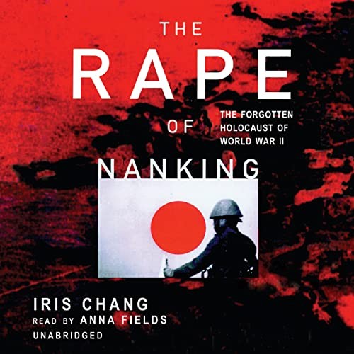 Iris Chang, Anna Fields: The Rape Of Nanking (AudiobookFormat, 2004, Blackstone Audiobooks)
