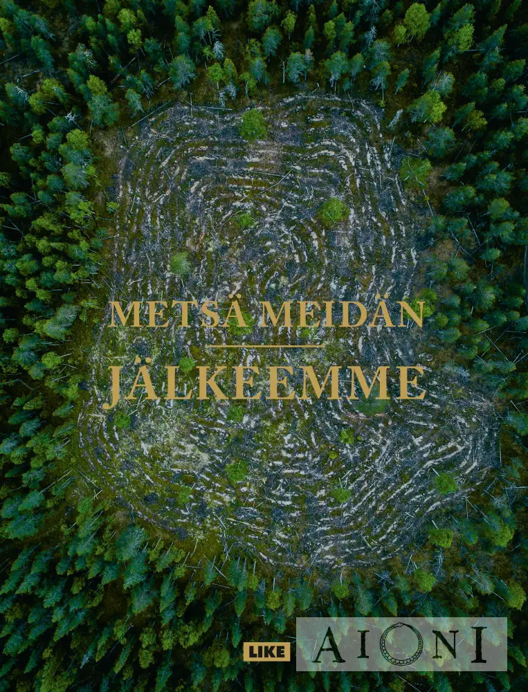 Anssi Jokiranta: Metsä meidän jälkeemme (Hardcover, Finnish language, 2019, Like)
