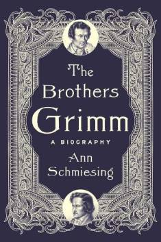 Ann Schmiesing: The brothers Grimm (Hardcover, 2024, Yale University Press)