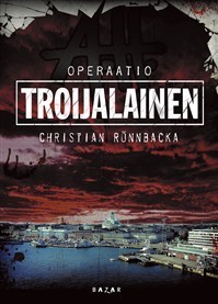 Christian Rönnbacka: Operaatio Troijalainen (Hardcover, Finnish language, 2012, Bazar Kustannus Oy)