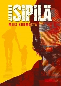 Jarkko Sipilä: Mies kuumasta (Hardcover, Finnish language, 2015, CrimeTime)