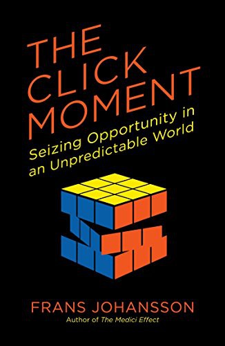 Frans Johansson: The Click Moment (Paperback, 2015, Portfolio)