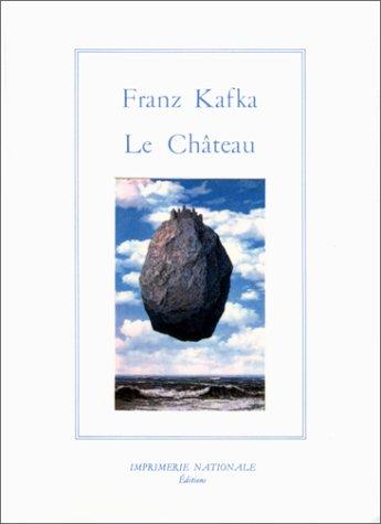 Franz Kafka, Bernard Lortholary: Le Château (Paperback, French language, 1996, Imprimerie nationale)